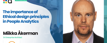 The importance of Ethical design principles in People Analytics - Miikka Åkerman & Jouni Alakoski, Workday