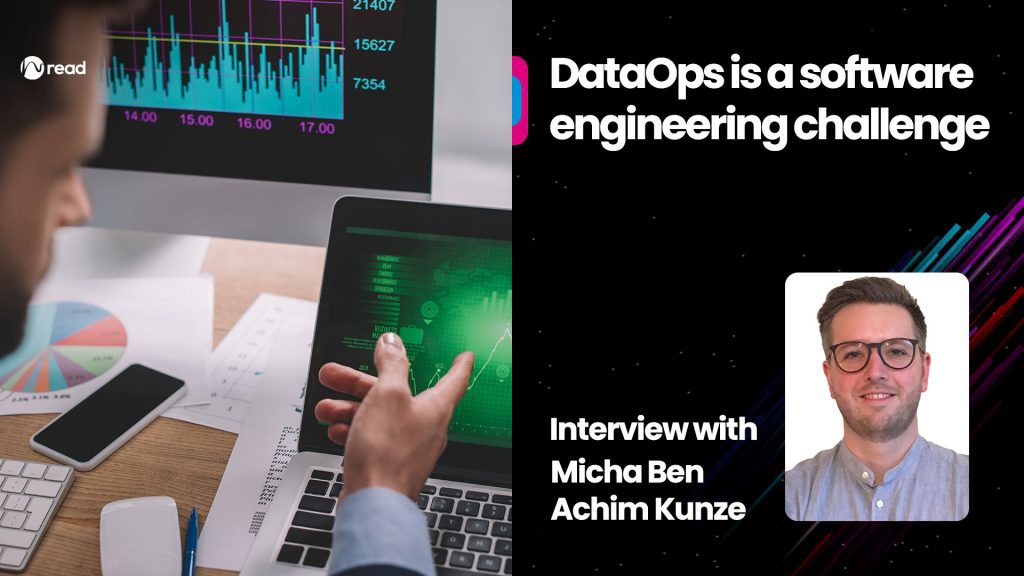 DataOps is a software engineering challenge: Interview with Micha Ben Achim Kunze - Data and AI trends that will drive AI-Driven Transformation forward