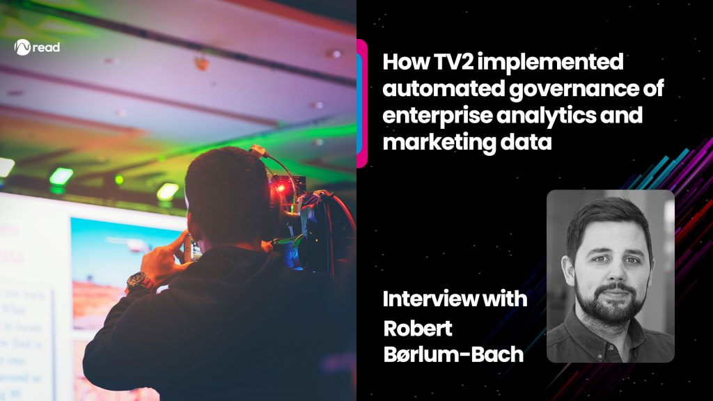 How TV2 implemented automated governance: Interview with Robert Børlum-Bach - Data and AI trends that will drive AI-Driven Transformation forward