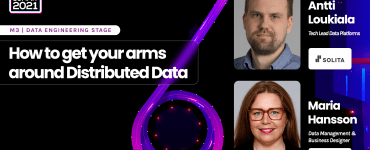 How to get your arms around Distributed Data - Antti Loukiala & Maria Hansson, Solita