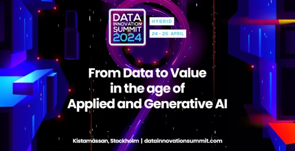 Data Innovation Summit 2024 in Stockholm: From Data to Value in the Age of Applied and Generative AI