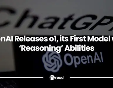 OpenAI Releases o1, its First Model with ‘Reasoning’ Abilities