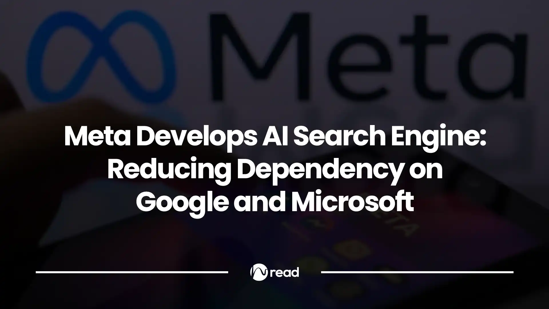 Metasearch Engine Meta Develops AI Search Engine: Reducing Dependency on Google and ...